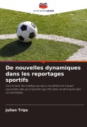 Cover-Bild zum Titel 'De nouvelles dynamiques dans les reportages sportifs' von 'Julian Trips'