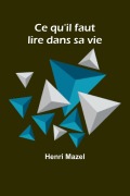 Cover-Bild zum Titel 'Ce qu'il faut lire dans sa vie' von 'Henri Mazel'