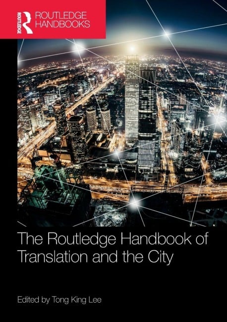 The Routledge Handbook of Translation and the City - 