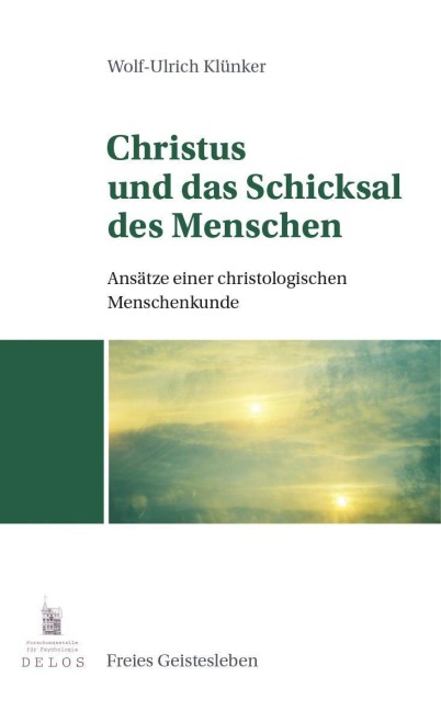 Christus und das Schicksal des Menschen - Wolf-Ulrich Klünker