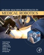 Cover-Bild zum Titel 'Human-Machine Interfaces in Medical Robotics' von 'Yanpei Huang, Ziwei Wang, Yongkun Zhao, Xiaoxiao Cheng, Wenjie Lai'