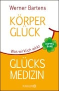 Körperglück & Glücksmedizin - Werner Bartens