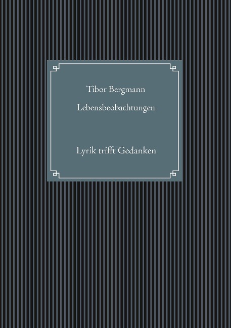 Lebensbeobachtungen - Tibor Bergmann