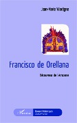 Cover-Bild zum Titel 'Francisco de Orellana' von 'Jean-Marie Warêgne'