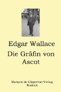 Die Gräfin von Ascot - Edgar Wallace