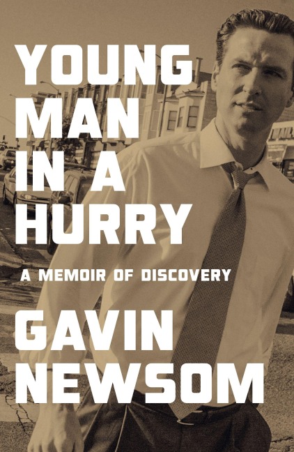 Young Man in a Hurry - Gavin Newsom