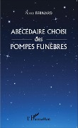 Cover-Bild zum Titel 'Abécédaire choisi des pompes funèbres' von 'Pierre Bernard'