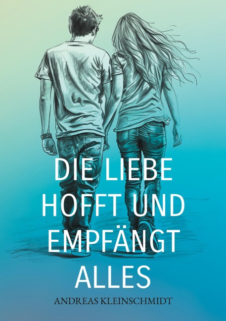Die Liebe hofft und empfängt alles - Andreas Kleinschmidt