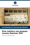 Cover-Bild zum Titel 'Eine Lektüre von Jacques Lacans Seminar XVII' von 'Luiz Eduardo de Vasconcelos Moreira'