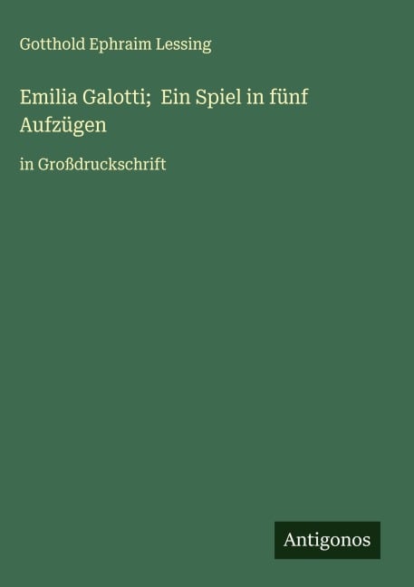 Emilia Galotti; Ein Spiel in fünf Aufzügen - Gotthold Ephraim Lessing