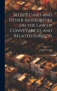 Cover-Bild zum Titel 'Select Cases and Other Authorities on the law of Conveyances and Related Subjects' von 'Joseph Warren'