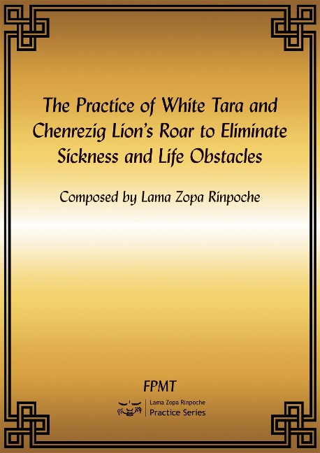 The Practice of White Tara and Chenrezig Lion's Roar to Eliminate Sickness and Life Obstacles eBook - Fpmt