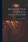 Cover-Bild zum Titel 'Méthode Pour Étudier La Langue Latine' von 'Jean Louis Burnouf'
