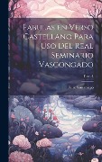 Cover-Bild zum Titel 'Fabulas en Verso Castellano para Uso del Real Seminario Vascongado; Tomo I' von 'Felix Samaniego'