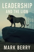 Cover-Bild zum Titel 'Leadership and the Lion' von 'Mark Berry'