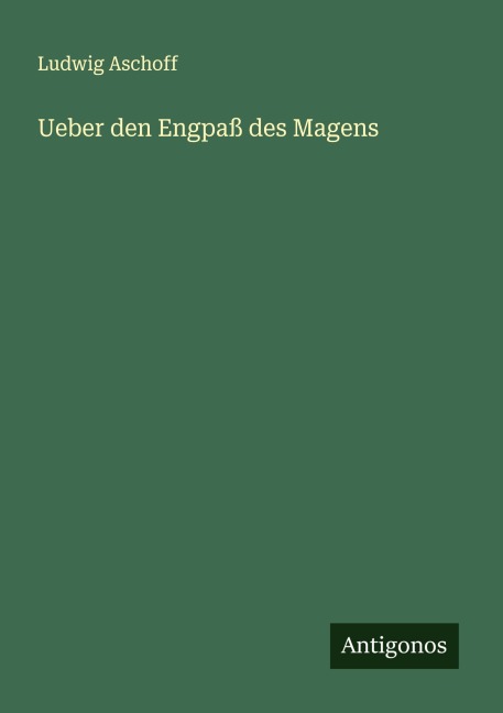 Ueber den Engpaß des Magens - Ludwig Aschoff