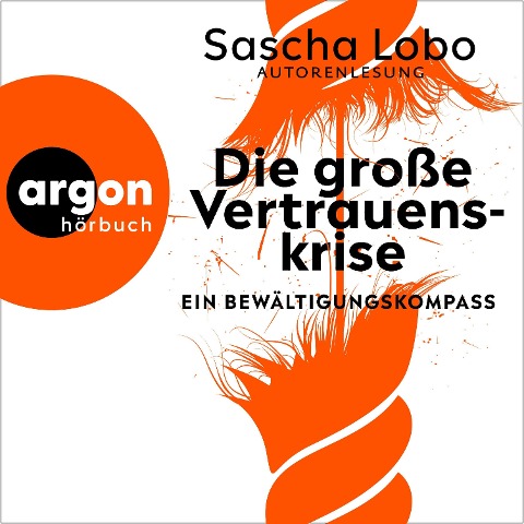 Die große Vertrauenskrise - Sascha Lobo