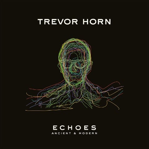 ECHOES: Ancient & Modern - Trevor Horn