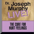 The Cure for Hurt Feelings Lib/E: Dr. Joseph Murphy Live! - Joseph Murphy