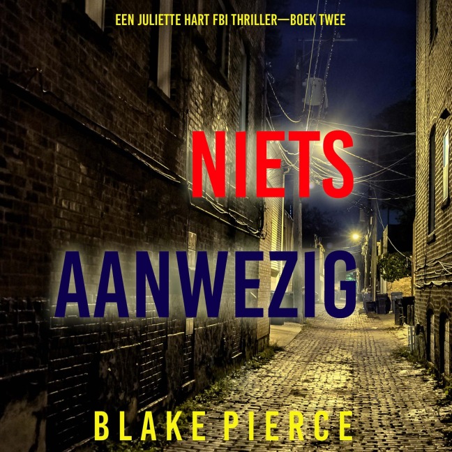 Niets Aanwezig (Een Juliette Hart FBI Thriller¿Boek Twee) - Blake Pierce