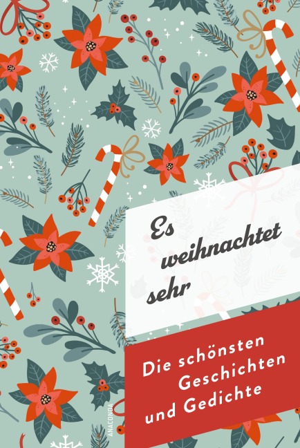 Es weihnachtet sehr. Die schönsten Geschichten und Gedichte - 