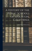 Cover-Bild zum Titel 'A History of the Public Schools of Stockton, California' von 'Jessie Ryan Hollembeak'