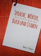 Cover-Bild zum Titel 'Sprache, Wörter, Buch und Staben' von 'Marie L. Thomas'