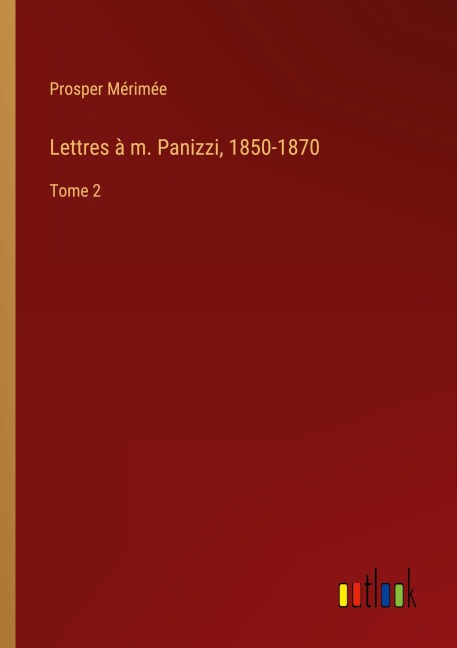 Lettres à m. Panizzi, 1850-1870 - Prosper Mérimée