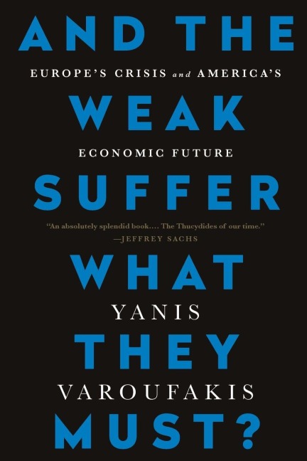 And the Weak Suffer What They Must? - Yanis Varoufakis