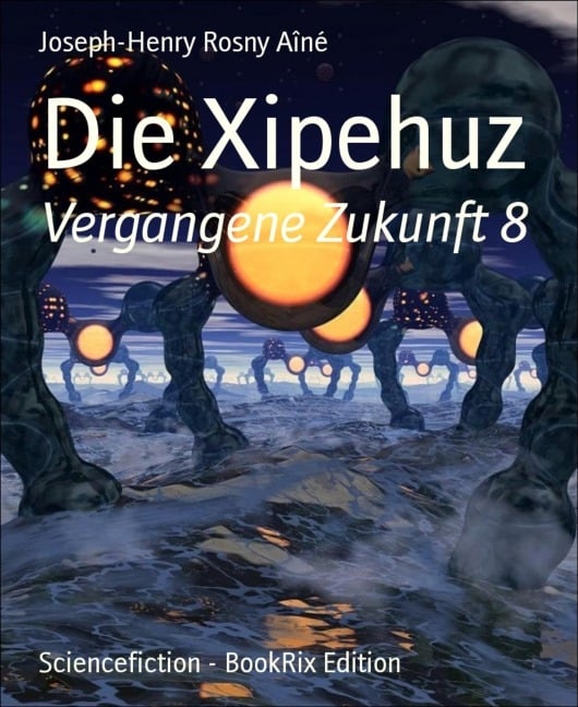 Die Xipehuz - Joseph-Henry Rosny Aîné