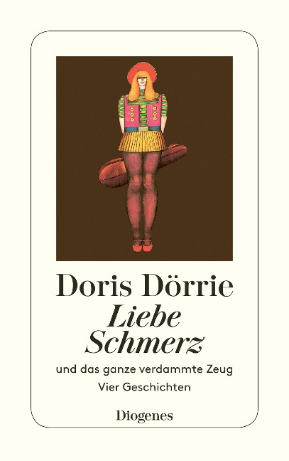 Liebe, Schmerz und das ganze verdammte Zeug - Doris Dörrie