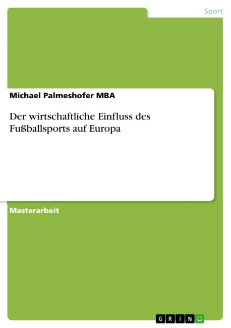 Der wirtschaftliche Einfluss des Fußballsports auf Europa - Michael Palmeshofer Mba