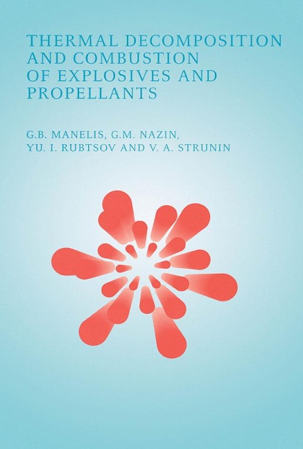 Thermal Decomposition and Combustion of Explosives and Propellants - G. B. Manelis