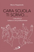 Cover-Bild zum Titel 'Cara scuola ti scrivo... L'attualità di Lettera a una professoressa' von 'Marco Pappalardo'