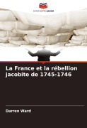 Cover-Bild zum Titel 'La France et la rébellion jacobite de 1745-1746' von 'Darren Ward'