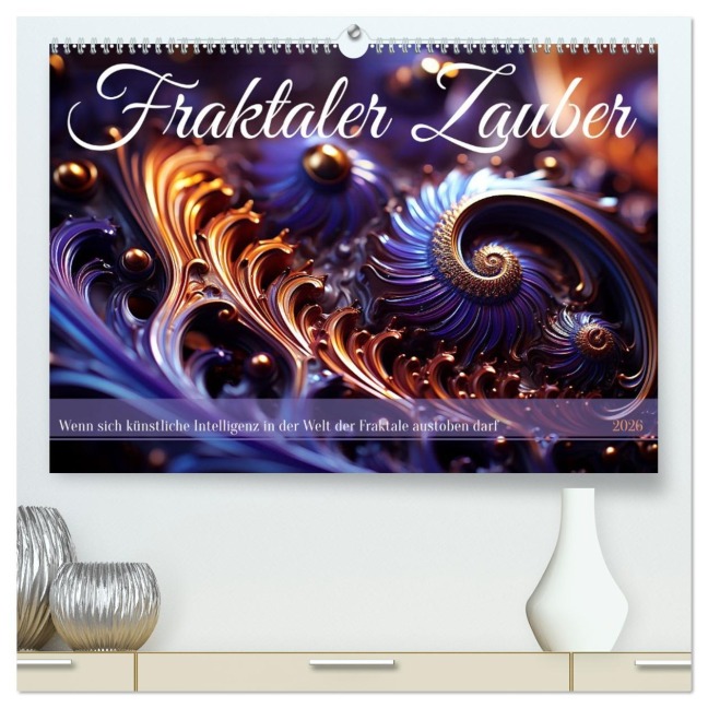 Fraktaler Zauber (hochwertiger Premium Wandkalender 2026 DIN A2 quer), Kunstdruck in Hochglanz - Kerstin Waurick
