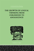 Cover-Bild zum Titel 'The Growth Of Logical Thinking From Childhood To Adolescence' von 'Jean & Inhelder Piaget'