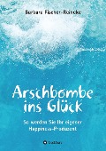 Cover-Bild zum Titel 'Arschbombe ins Glück' von 'Barbara Fischer-Reineke'