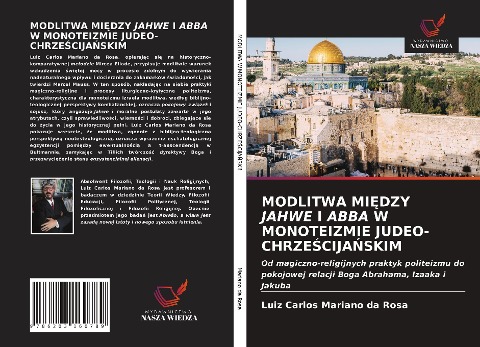 MODLITWA MI¿DZY JAHWE I ABBA W MONOTEIZMIE JUDEO-CHRZE¿CIJA¿SKIM - Luiz Carlos Mariano Da Rosa