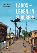 Cover-Bild zum Titel 'Lagos - Leben in Suburbia' von 'Elnathan John, Álábá Ónájin'