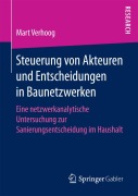 Cover-Bild zum Titel 'Steuerung von Akteuren und Entscheidungen in Baunetzwerken' von 'Mart Verhoog'