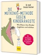 Cover-Bild zum Titel 'Die Mutkönig-Methode gegen Kinderängste' von 'Ursula Keicher'
