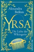Yrsa. Die Liebe der Wikingerin - Alexandra Bröhm