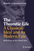 Cover-Bild zum Titel 'The Theoretic Life - A Classical Ideal and its Modern Fate' von 'Alexander S. Rosenthal-Pubul'