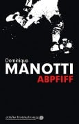Cover-Bild zum Titel 'Abpfiff' von 'Dominique Manotti'
