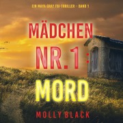 Cover-Bild zum Titel 'Mädchen Nr.1: Mord (Ein Maya Gray FBI-Thriller ¿ Band 1)' von 'Molly Black'