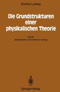 Cover-Bild zum Titel 'Die Grundstrukturen einer physikalischen Theorie' von 'Günther Ludwig'