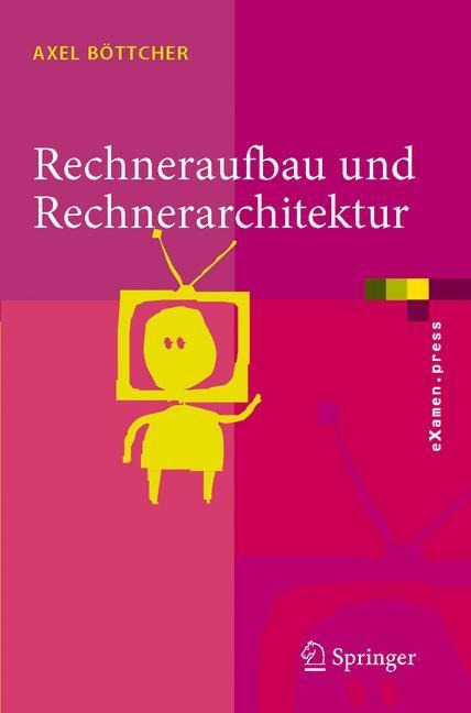 Rechneraufbau und Rechnerarchitektur - Axel Böttcher