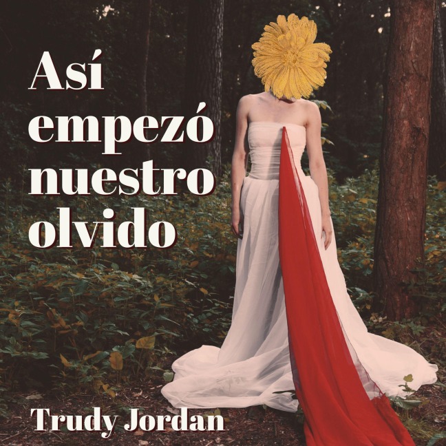 Así empezó nuestro olvido - Trudy Jordan