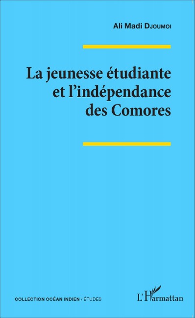 La jeunesse étudiante et l'indépendance des Comores - Ali Madi Djoumoi